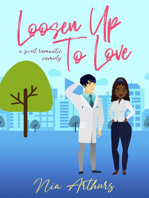 Title details for Loosen Up to Love by Nia Arthurs - Available